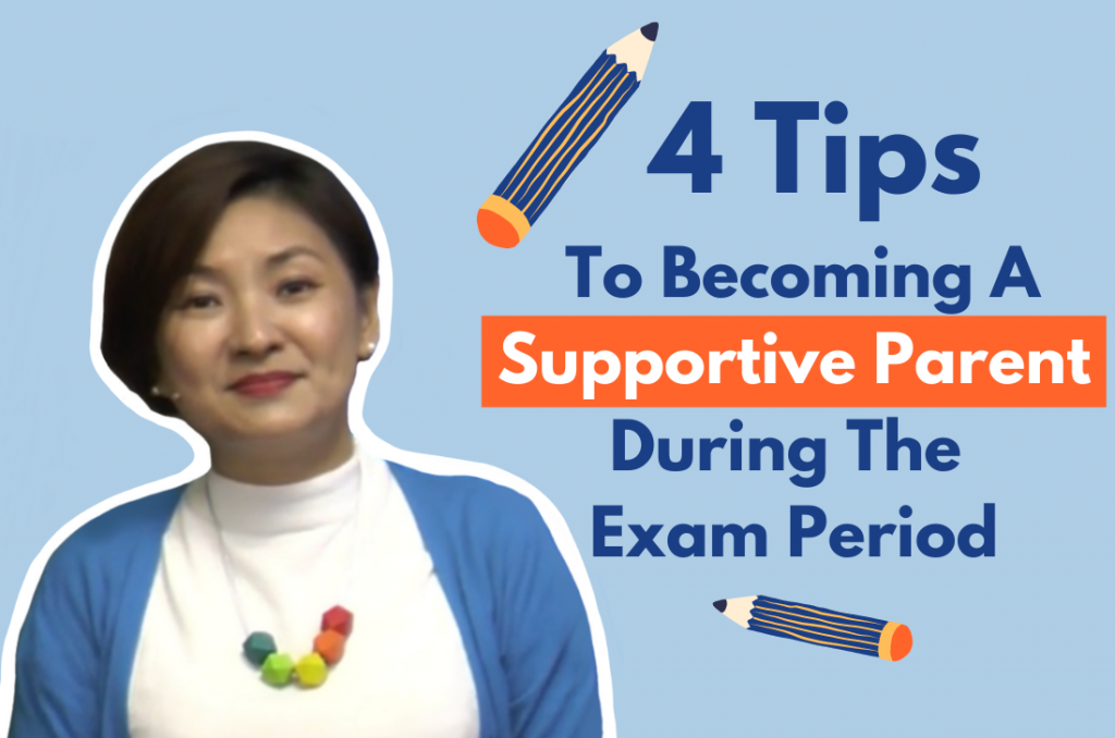 4 Tips To Becoming A Supportive Parent During The Exam Period From Teacher Monica