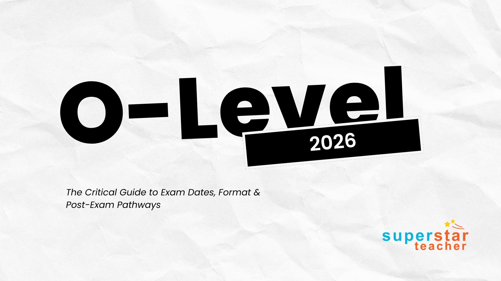 Get a complete overview of O Level 2026, including O Level exam dates, practical exams, exam format, and post-exam pathways. Help your child learn better and become confident learners with Superstar Teacher.